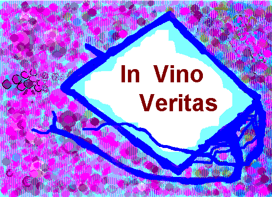 In Vino Veritas